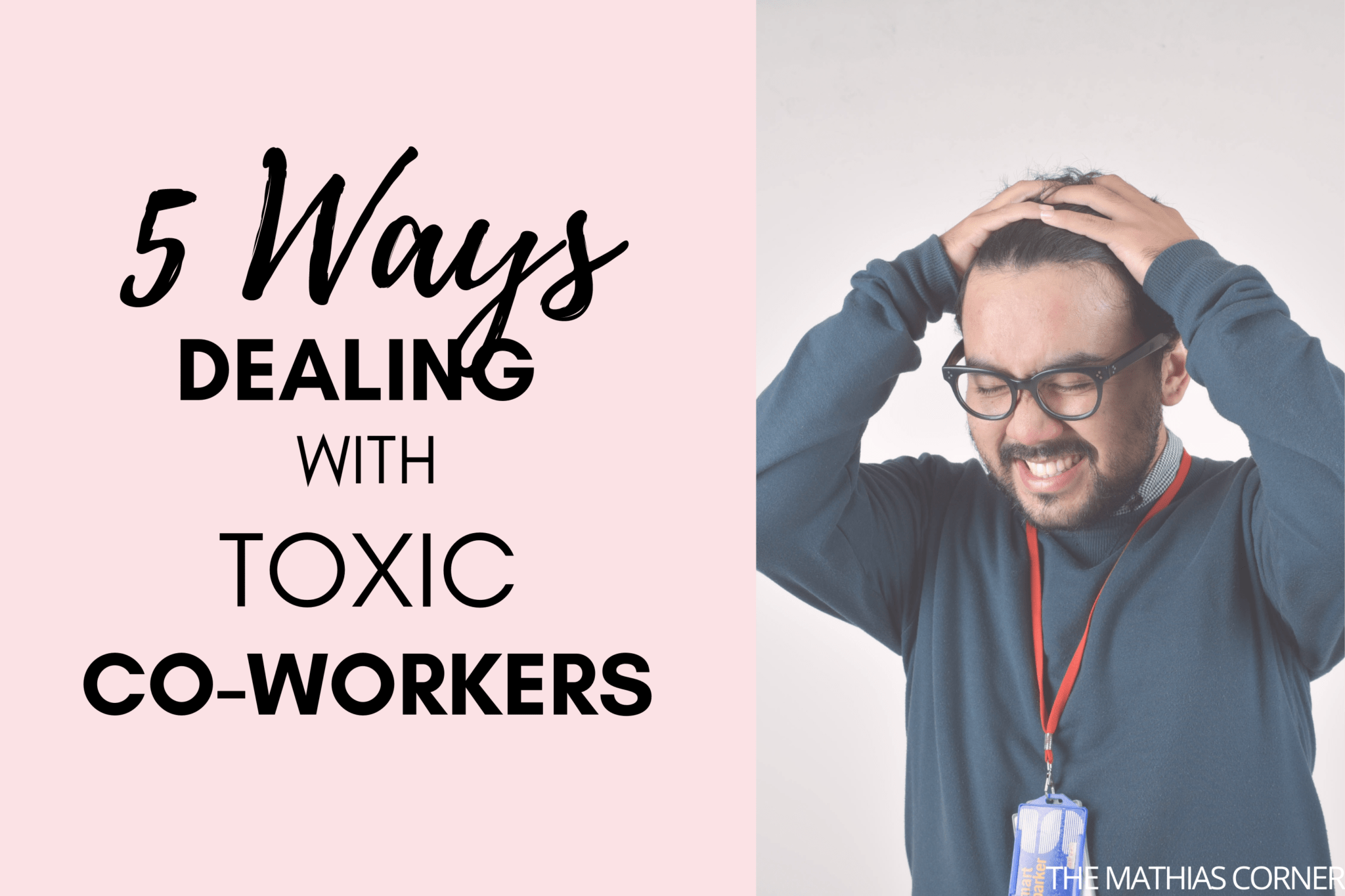 5-ways-to-deal-with-toxic-co-workers-in-the-workplace-mathias-corner